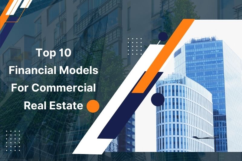 Top 10 Financial Models for Commercial Real Estate