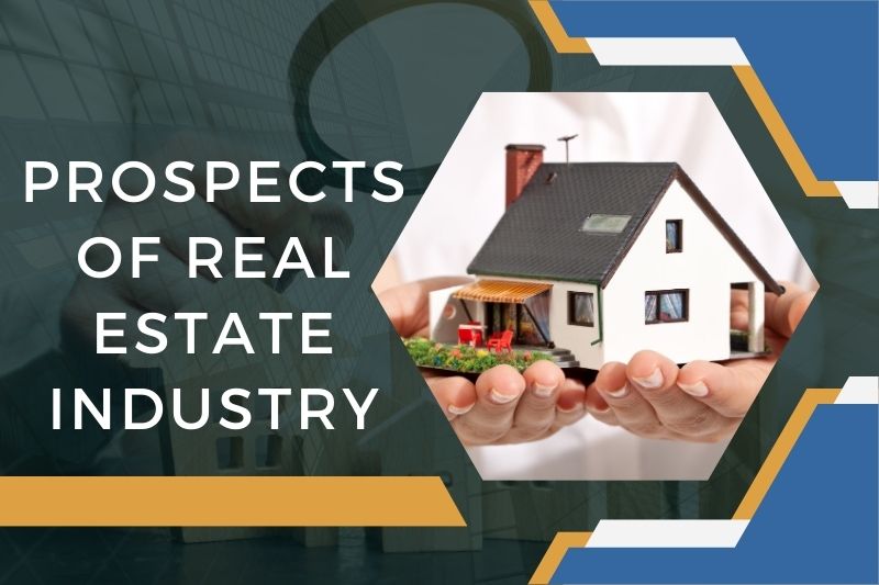 Prospects of Real Estate Industry