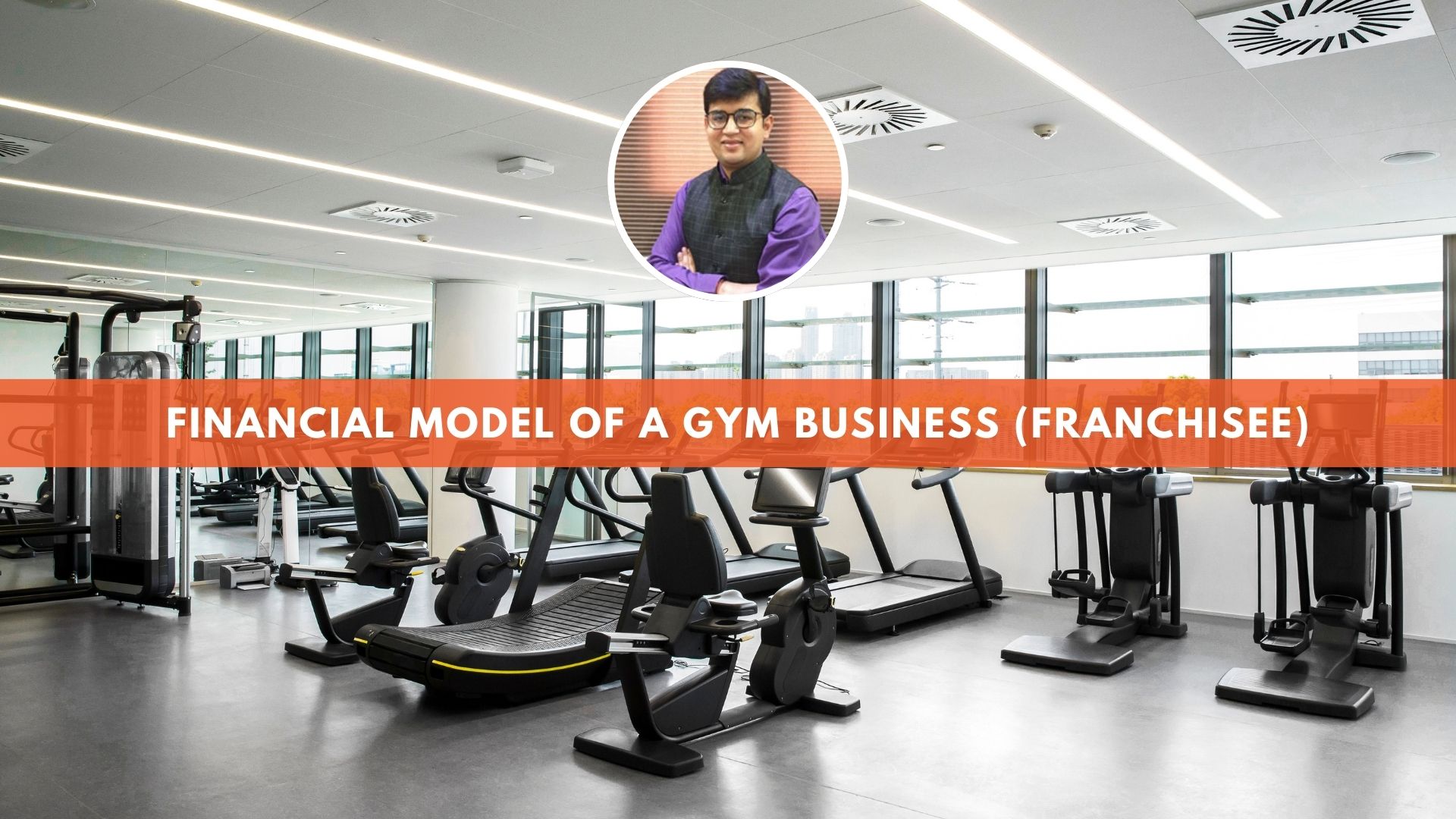 Financial Model of a Gym Business (Franchisee)